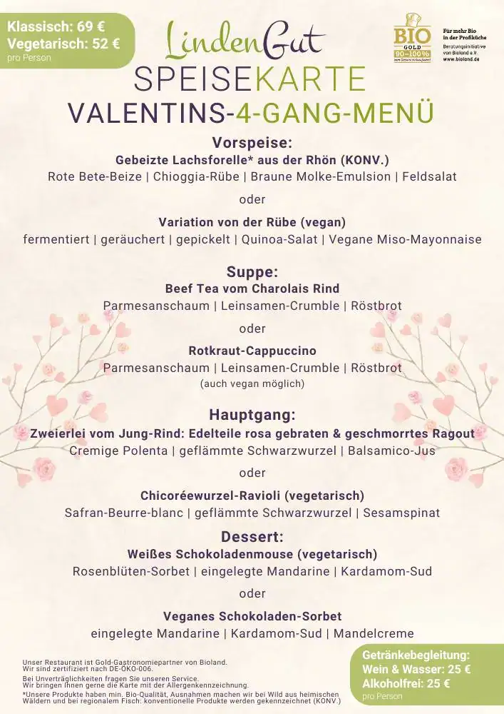 Valentinstags-4-Gang-Menü mit Vorspeise, Suppe, Hauptgang und Dessert. Wahlweise klassisch mit Fleisch oder vegetarisch. Reservierung unter Tel. 06657/9810